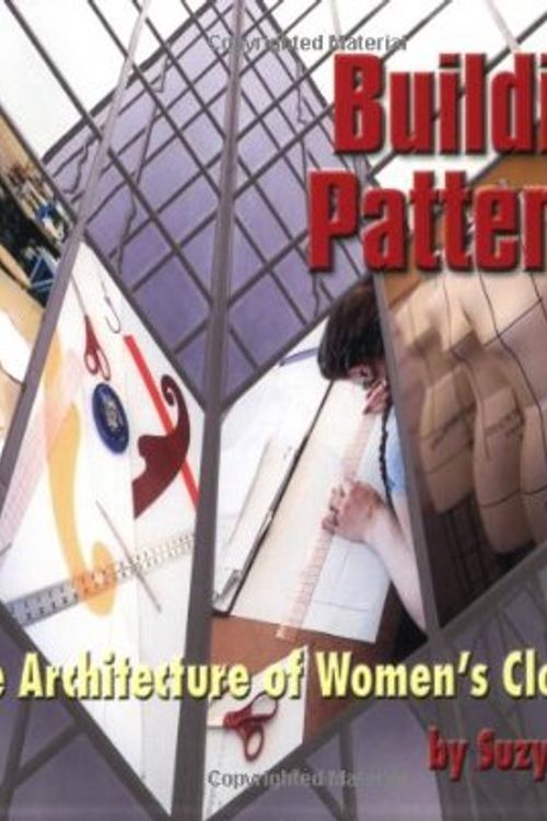 Cover Art for 9781424343539, Building Patterns: The Architecture of Women's Clothing by Suzy Furrer