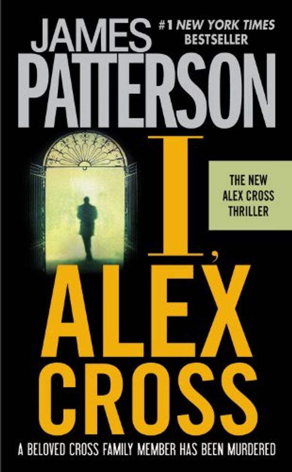 Cover Art for 9780446572538, [I, ALEX CROSS]I, Alex Cross By Patterson, James(Author)Mass Market paperback On 01 Oct 2010) by James Patterson