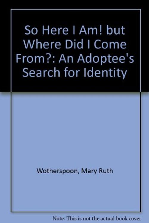 Cover Art for 9780963848802, So Here I Am! but Where Did I Come From? by Mary Ruth Wotherspoon
