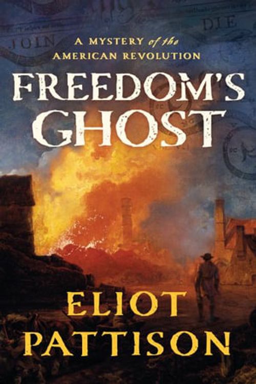 Cover Art for 9781640096783, Freedom's Ghost: A Mystery of the American Revolution by Eliot Pattison