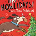 Cover Art for 9781473564688, Dog Diaries: Happy Howlidays! by James Patterson, Richard Watson, Steven Butler