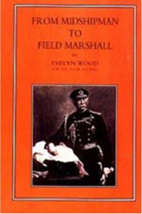 Cover Art for 9781847341365, From Midshipman to Field Marshal 2002: v. I, II by Evelyn Wood, Sir Evelyn Wood