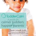 Cover Art for 9780349401058, ToddlerCalm: A guide for calmer toddlers and happier parents by Sarah Ockwell-Smith