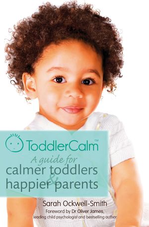 Cover Art for 9780349401058, ToddlerCalm: A guide for calmer toddlers and happier parents by Sarah Ockwell-Smith