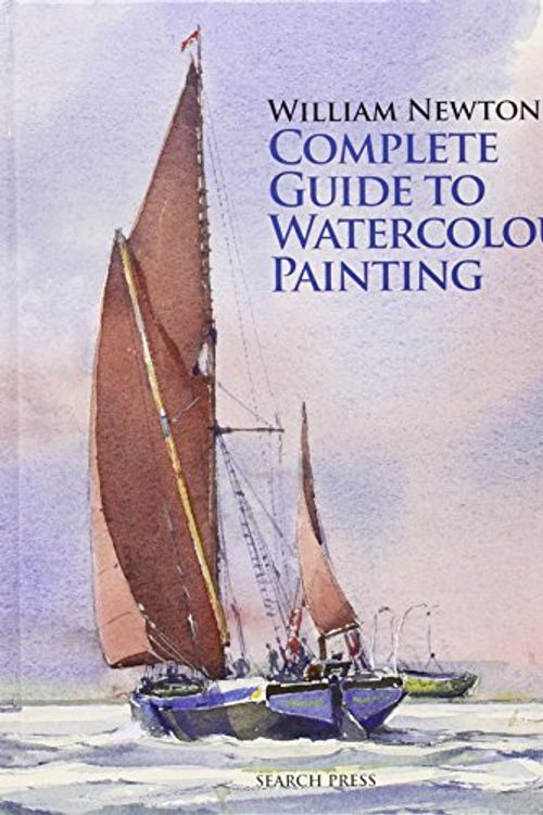 Cover Art for 9781844488308, William Newton’s Complete Guide to Watercolour Painting by William Newton