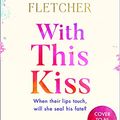 Cover Art for 9780008467203, With This Kiss: The romantic and magical new love story from the Number One Sunday Times bestselling author of On the Other Side by Carrie Hope Fletcher