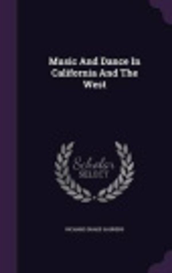 Cover Art for 9781340825201, Music And Dance In California And The West by Richard Drake Sauners