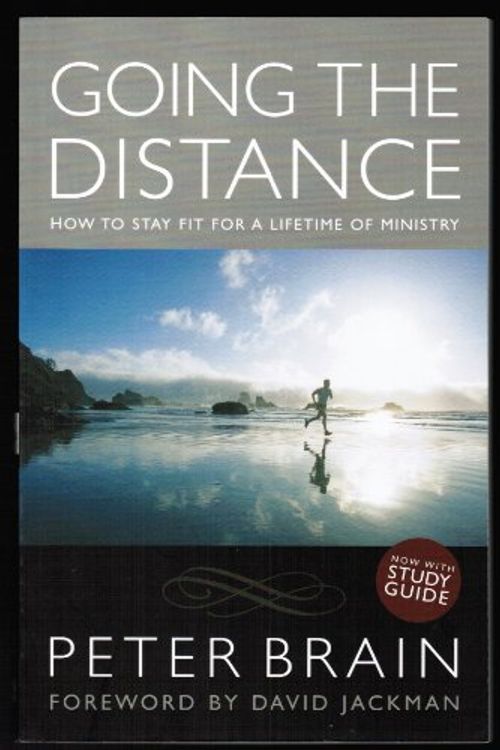 Cover Art for 9781921068423, Going the Distance: How to Stay Fit for a Lifetime of Ministry by Matthias Media, Peter Robert Brain