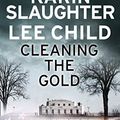 Cover Art for 9780008358945, Cleaning the Gold by Karin Slaughter, Lee Child