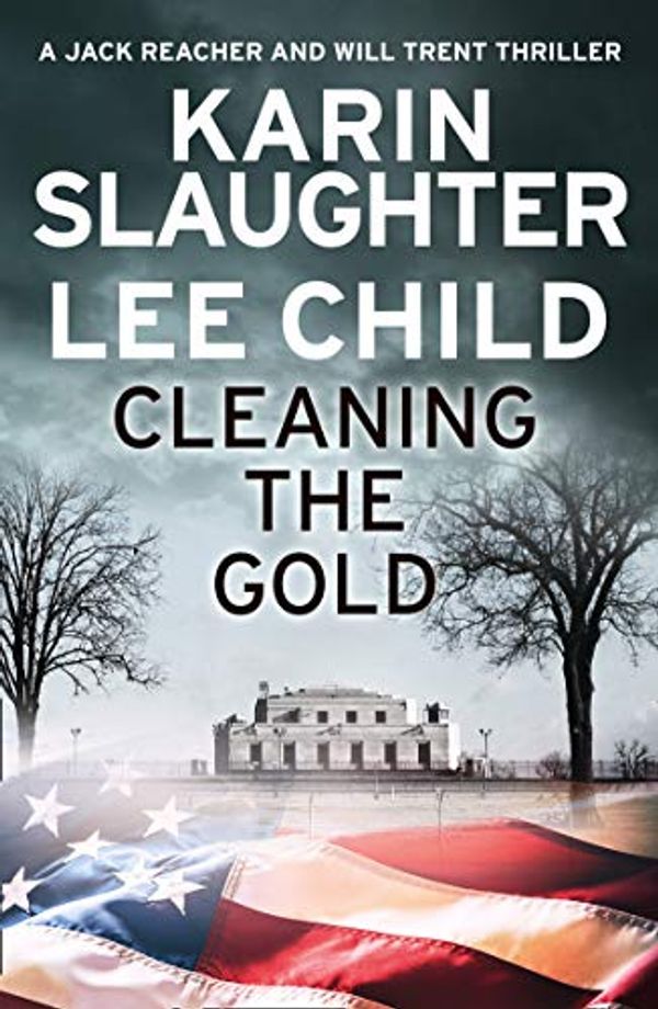 Cover Art for 9780008358945, Cleaning the Gold by Karin Slaughter, Lee Child