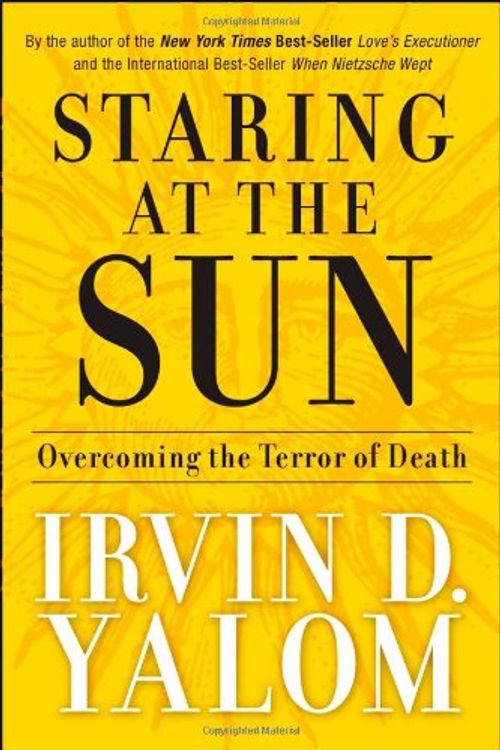 Cover Art for 9780787996680, Staring at the Sun: Overcoming the Terror of Death by Irvin D. Yalom