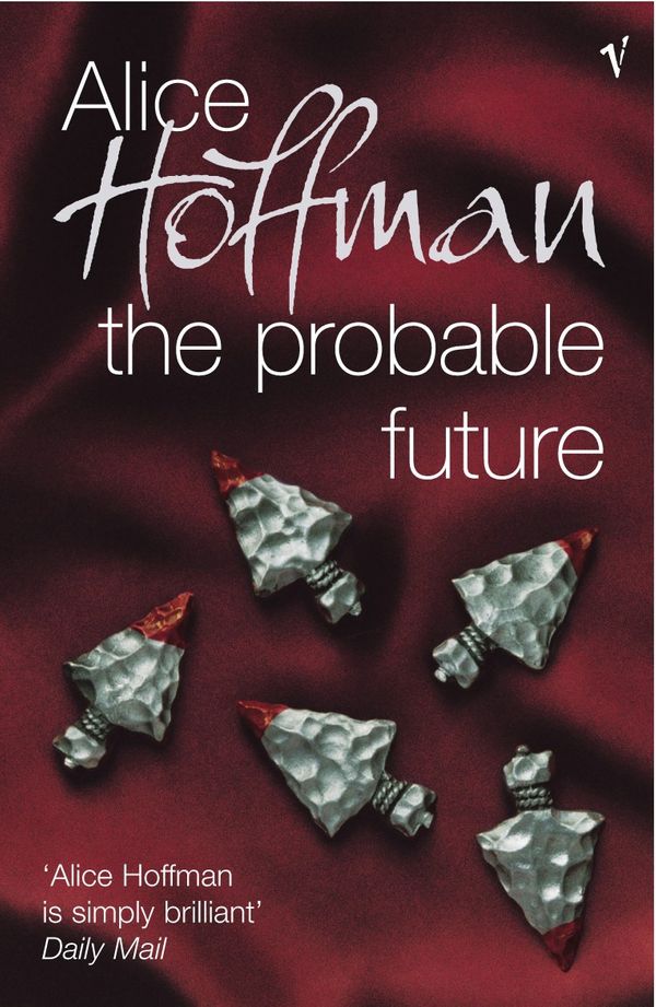 Cover Art for 9780099453864, The Probable Future by Alice Hoffman