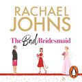 Cover Art for B0CYW1DW44, The Bad Bridesmaid by Rachael Johns