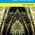 Cover Art for B08P7PHD8M, The Unstable Realities of Christopher Priest (SF Storyworlds: Critical Studies in Science Fiction Book 8) by Paul Kincaid