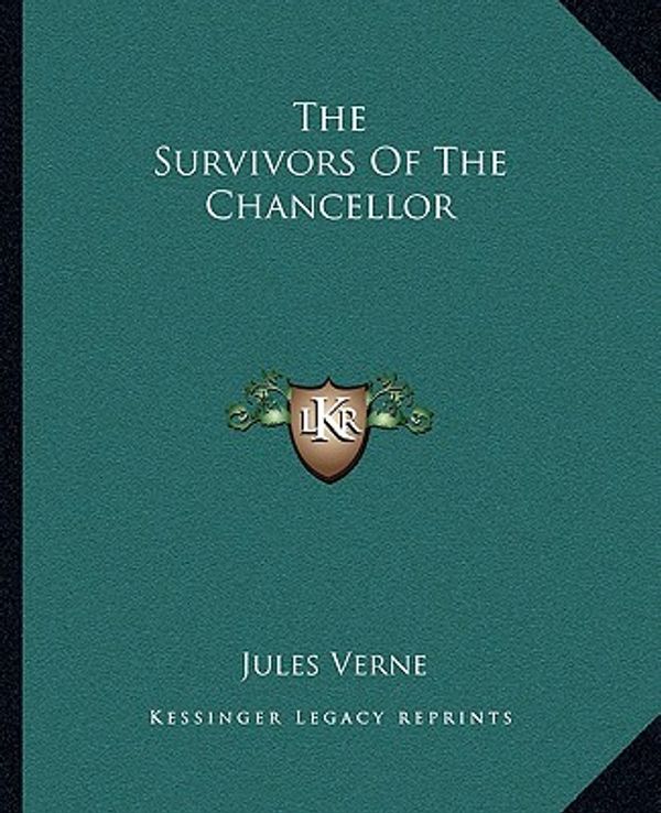 Cover Art for 9781162709840, The Survivors of the Chancellor by Jules Verne