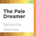 Cover Art for 9781536683639, PALE DREAMER                 M by Samantha Shannon