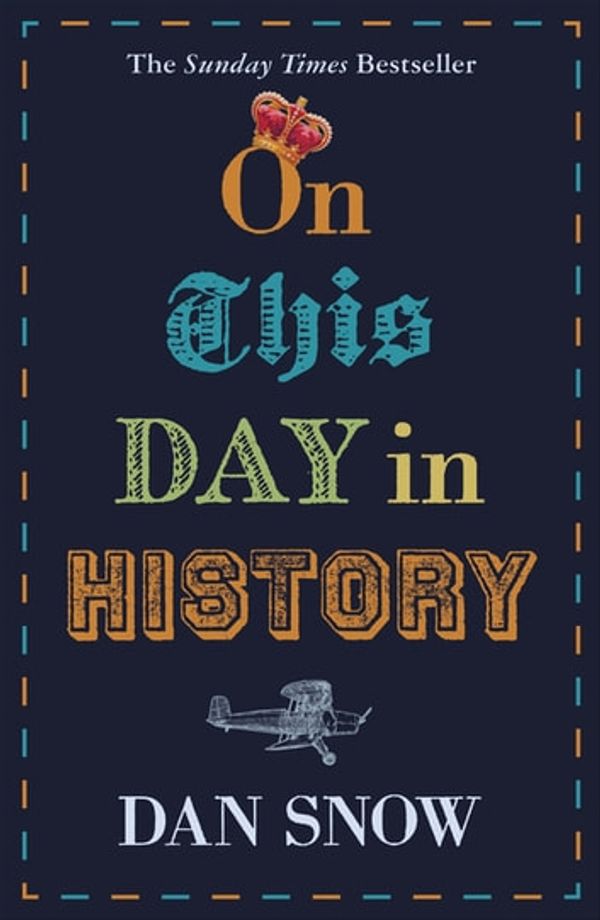 Cover Art for 9781473691285, On This Day in History by Dan Snow