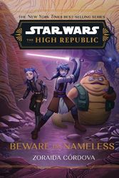 Cover Art for 9781368095198, Star Wars: The High Republic: Beware the Nameless by Córdova, Zoraida