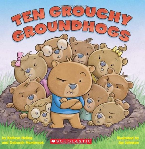 Cover Art for 9780545134149, Ten Grouchy Groundhogs by Kathryn Heling
