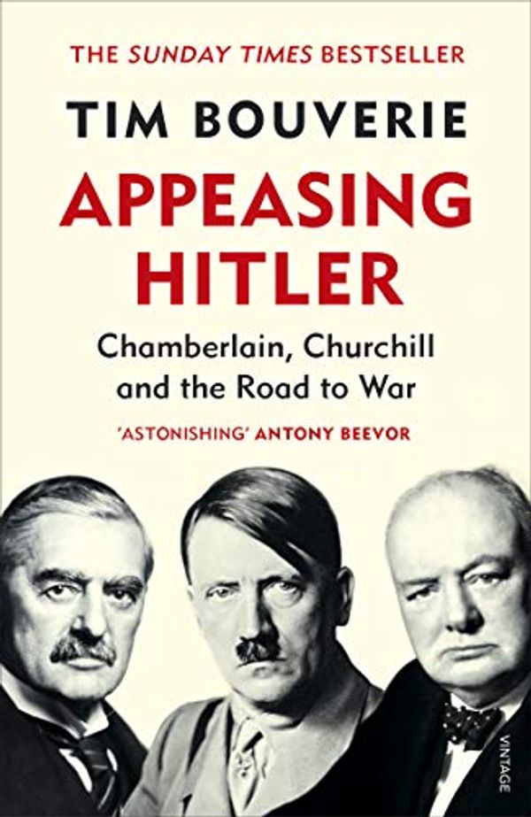 Cover Art for B07GCC4334, Appeasing Hitler: Chamberlain, Churchill and the Road to War by Tim Bouverie