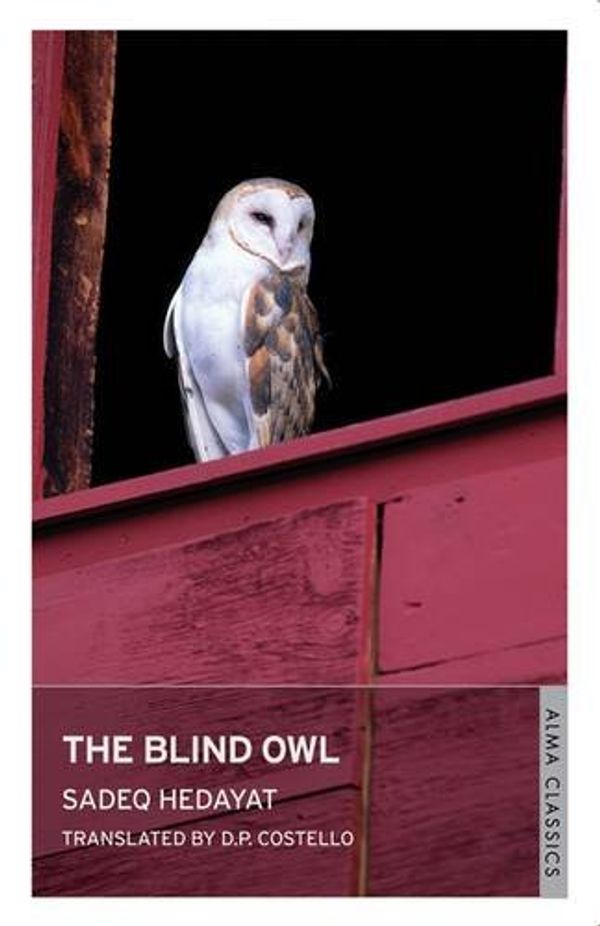 Cover Art for 9781847492630, The Blind Owl by Sadegh Hedayat