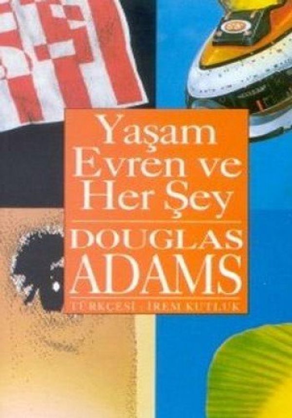 Cover Art for 9789757380733, YAŞAM EVREN VE HER ŞEY by Douglas Adams, İrem Kutluk