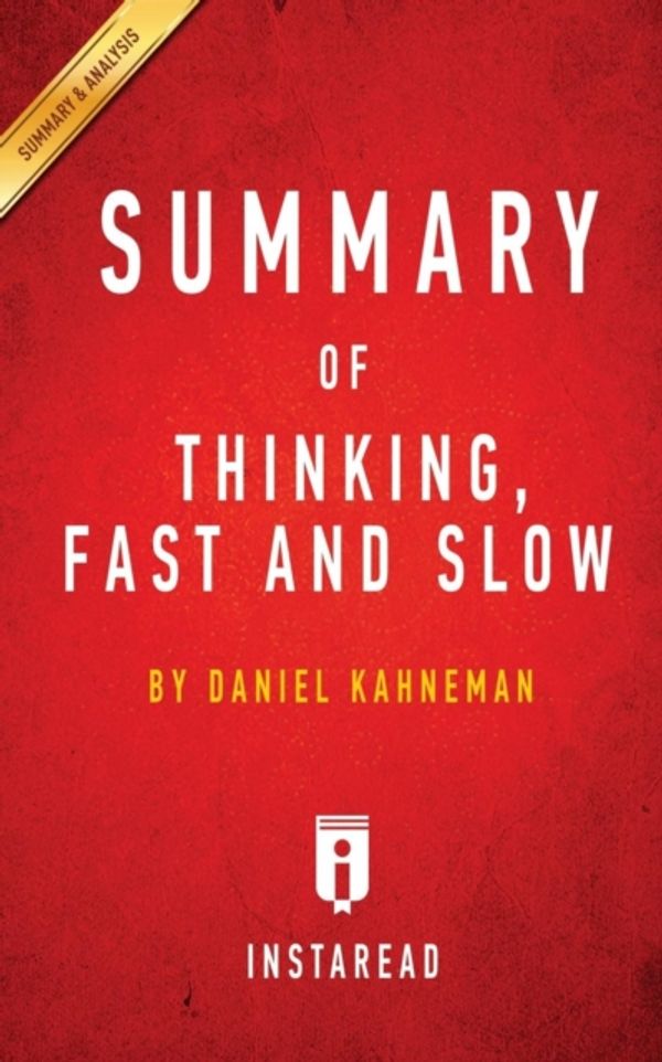 Cover Art for 9781945272646, Summary of Thinking, Fast and SlowBy Daniel Kahneman Includes Analysis by Instaread Summaries