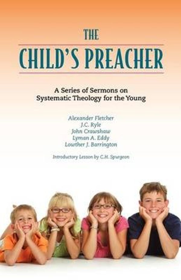 Cover Art for 9781599252575, THE Child's Preacher by Charles Haddon Spurgeon; John Charles Ryle; Alexander Fletcher