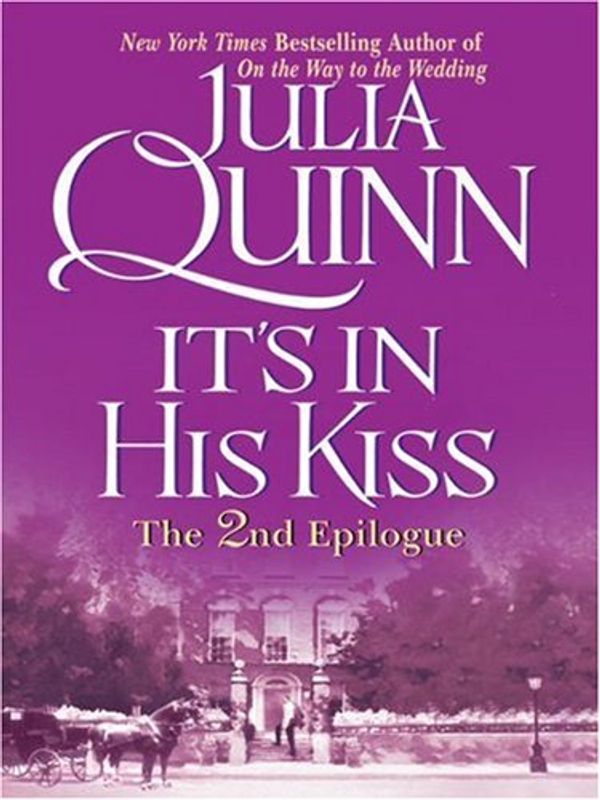 Cover Art for 9780061537028, It's in His Kiss: The Epilogue II by Julia Quinn