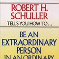 Cover Art for 9780800714192, Robert H. Schuller Tells You How to Be an Extraordinary Person in an Ordinary World by Rev Robert H Schuller