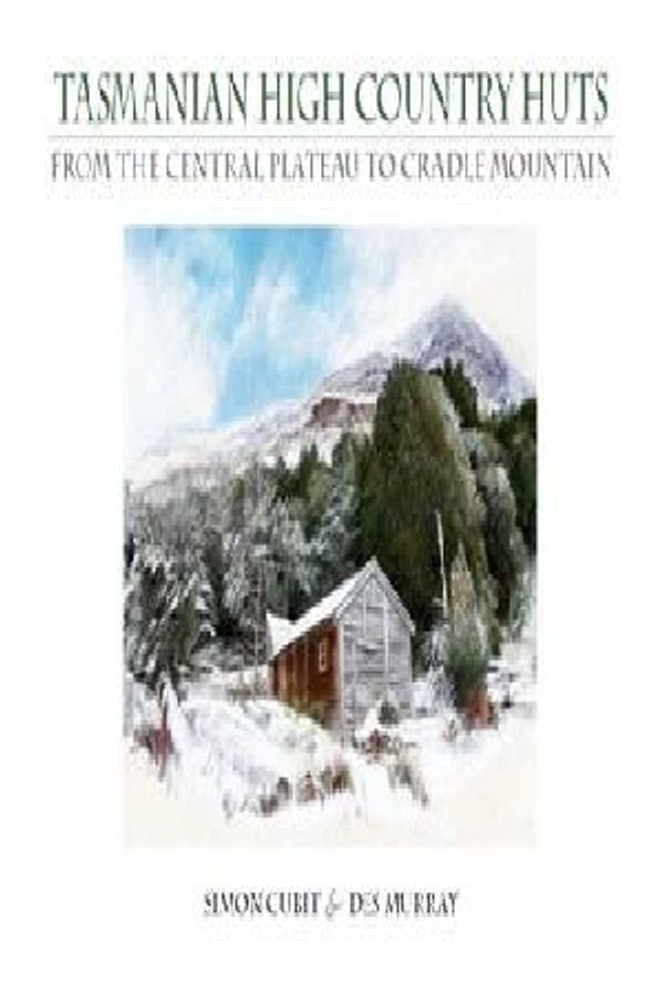 Cover Art for 9780987589712, Tasmanian High Country Huts by Simon Cubit