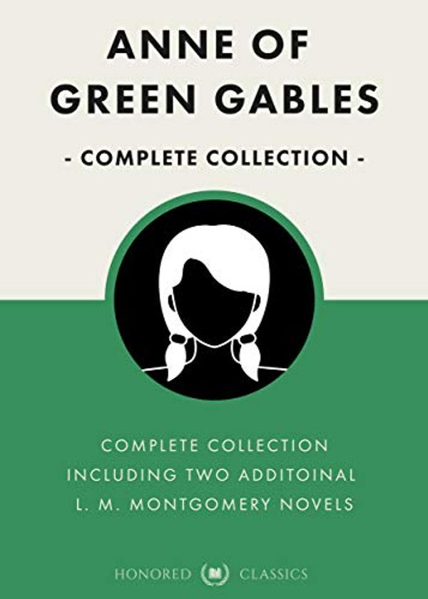 Cover Art for B08J9YZGDP, Anne of Green Gables Complete Collection (Unabridged & updated for kindle): Anne of Avonlea, Anne of the Island, Anne's House of Dreams, Rainbow Valley, ... and more (Classic Collections Book 9) by Lucy Maud Montgomery