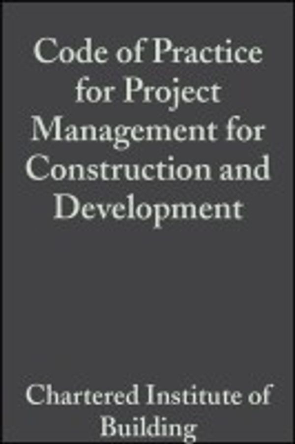 Cover Art for 9781405147514, Code of Practice for Project Management for Construction and Development by Chartered Institute of Building