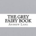 Cover Art for 9781483932965, The Grey Fairy Book by Andrew Lang