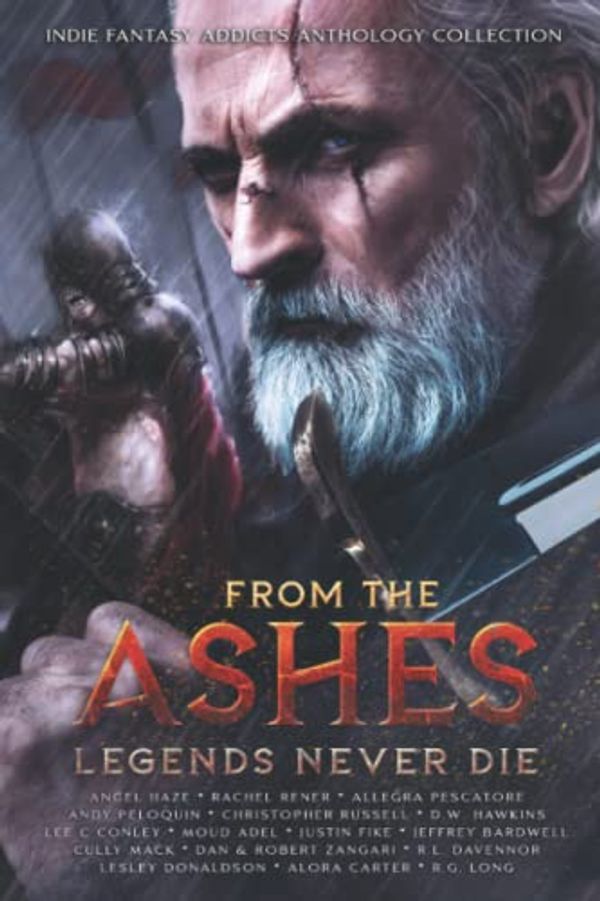 Cover Art for 9798494686824, From The Ashes: Legends Never Die by Rener, Rachel, Haze, Angel, Pescatore, Allegra, Peloquin, Andy, Russell, Christopher, Hawkins, D.W., Conley, Lee C, Adel, Moud, Fike, Justin, Bardwell, Jeffrey