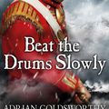 Cover Art for 9781780224947, Beat the Drums Slowly by Adrian Goldsworthy