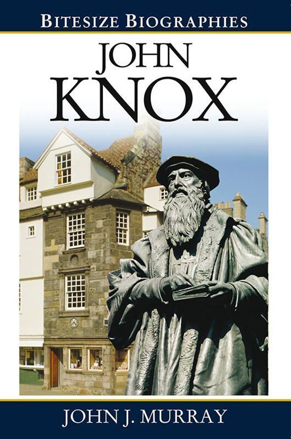 Cover Art for 9780852347591, John Knox by John J. Murray