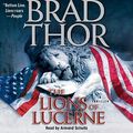 Cover Art for 9780743567206, The Lions of Lucerne by Brad Thor