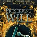 Cover Art for 9781694818867, Preserving Will (The Aliomenti Saga - Book 5) by Alex Albrinck