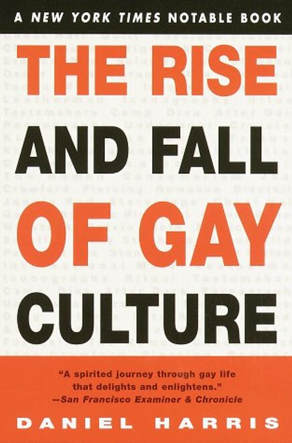 Cover Art for 9780345426727, Rise and Fall of Gay Culture by Daniel Harris