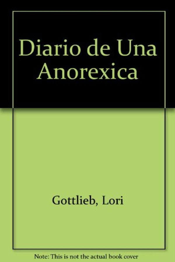 Cover Art for 9789500422154, Diario de Una Anorexica by Lori Gottlieb