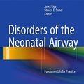 Cover Art for 9781493916092, Disorders of the Neonatal Airway: Fundamentals for Practice by Janet Lioy, Steven E. Sobol