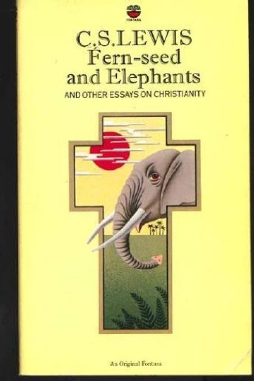 Cover Art for 9780006240686, Fern Seed and Elephants and Other Essays on Christianity by C. S. Lewis