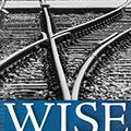 Cover Art for 9781532653476, Wise: Living by the Ancient Words of the Commandments and Proverbs by Reuben Bredenhof