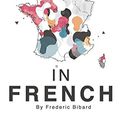Cover Art for 9781635872804, Fluent in FrenchThe Most Complete Study Guide to Learn French by Frederic Bibard