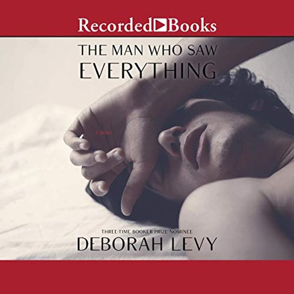 Cover Art for B07YL6YTCT, The Man Who Saw Everything by Deborah Levy