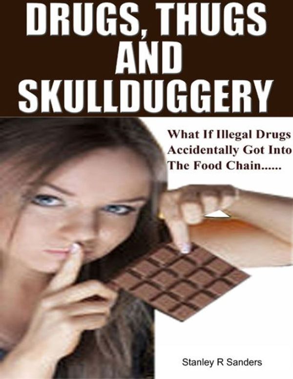 Cover Art for 9781326016760, Drugs, Thugs and Skullduggery by Stanley R. Sanders