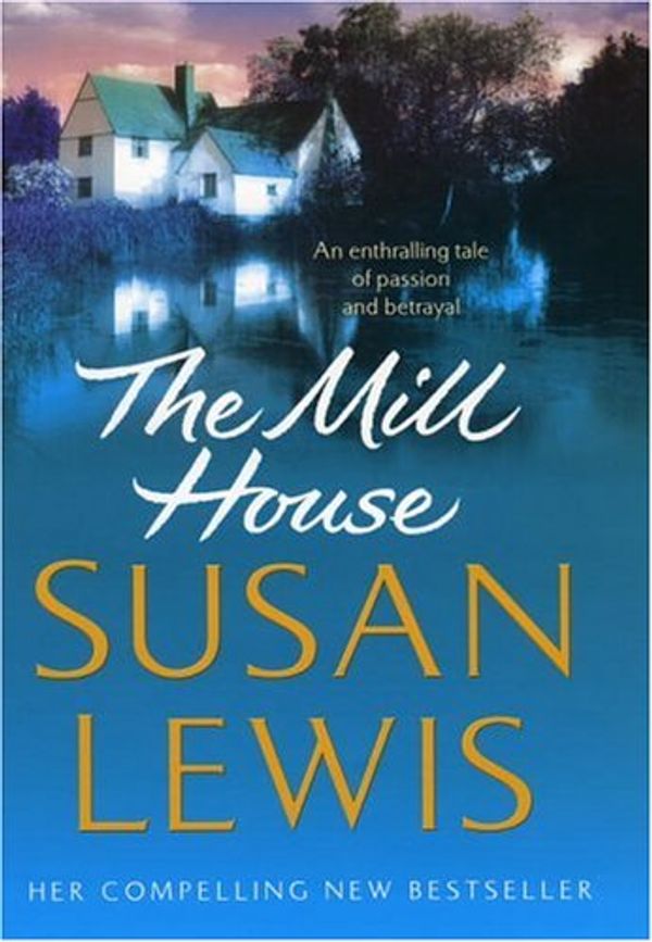 Cover Art for 9780434011315, The Mill House by Susan Lewis