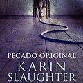 Cover Art for B01FGM5XGW, Pecado original (Spanish Edition) by Karin Slaughter (2014-08-30) by Karin Slaughter