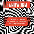 Cover Art for 9780385544405, Sandworm: A New Era of Cyberwar and the Hunt for the Kremlin's Most Dangerous Hackers by Andy Greenberg